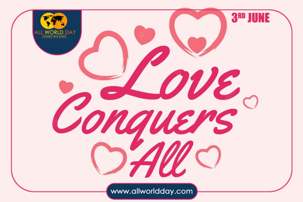 Love Conquers All Day