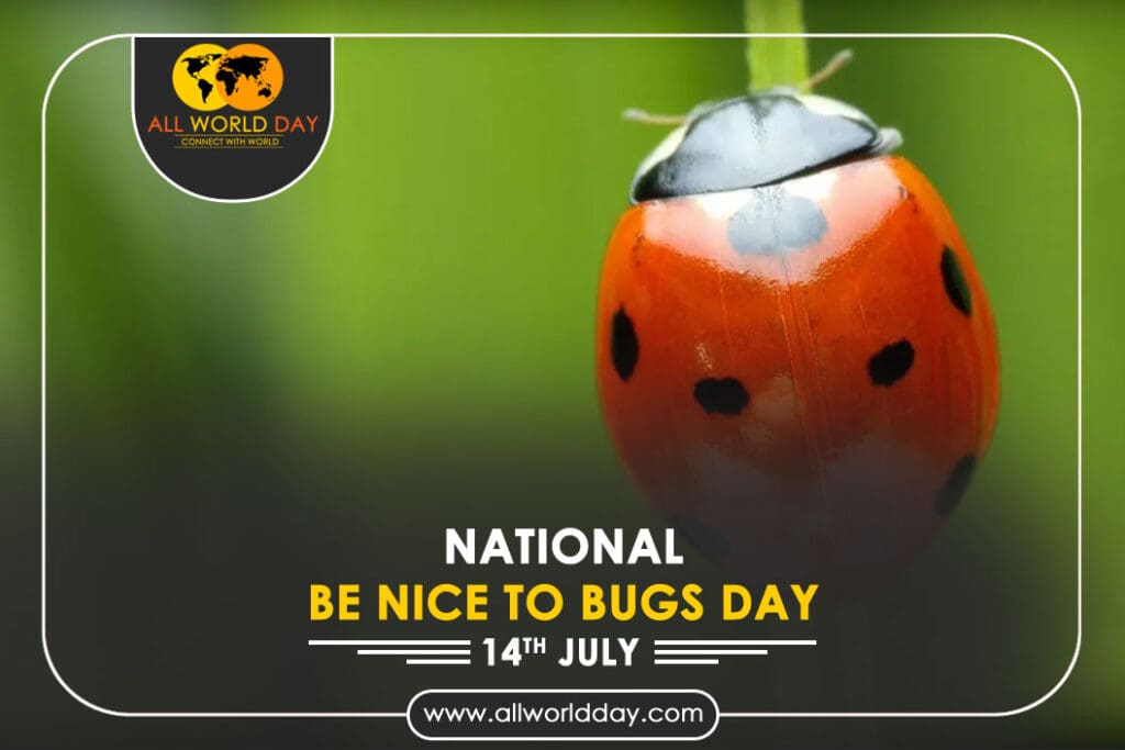 National Be Nice to Bugs Day